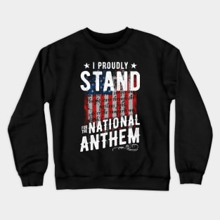 I Proudly Stand For The National Anthem Crewneck Sweatshirt